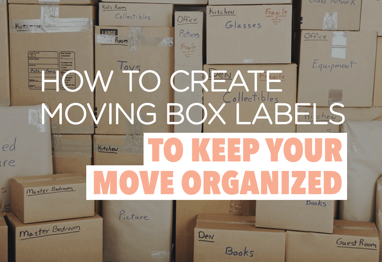 how to create moving box labels to keep your move organized