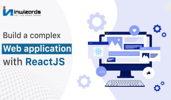 Build a complex web application with ReactJS