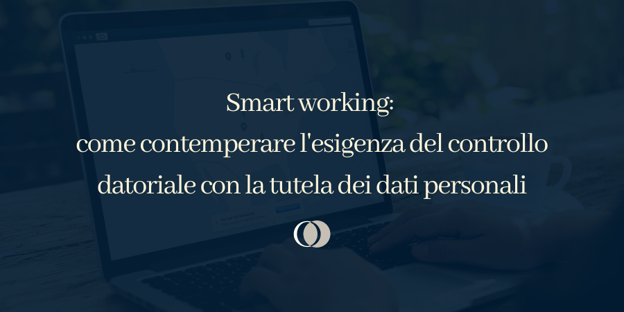 Smart Working: Come Contemperare L'esigenza Del Controllo Datoriale Con La Tutela Dei Dati Personali - Ioos 450_x_900_png