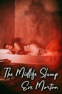 The Midlife Slump by Eve Morton The Midlife Slump by Eve Morton