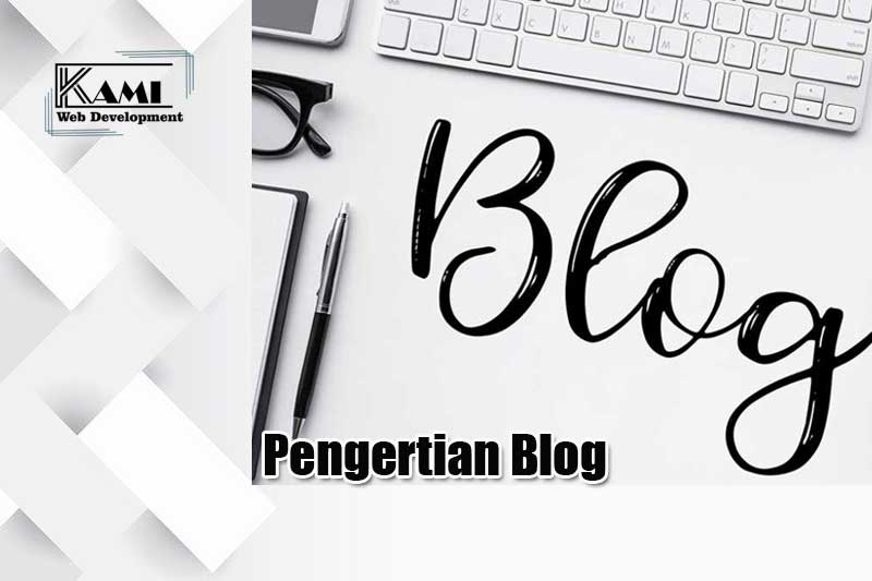 Pengertian Blog - Jasa Website Maintenance Revamp SEO SEM Online
