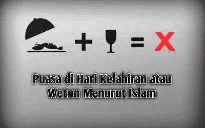 Puasa di Hari Kelahiran atau Weton Menurut Islam | Puasa › LADUNI.ID