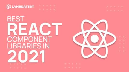 21 Best React Component Libraries To Try In 2021