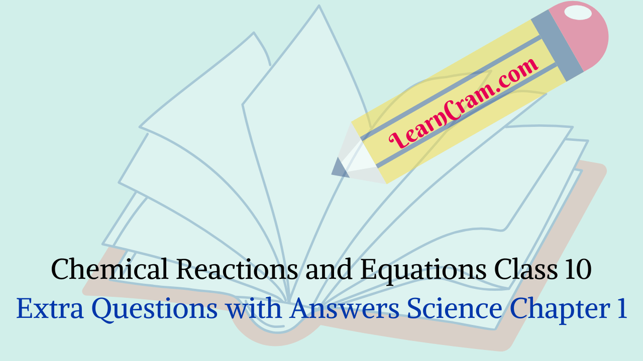 Chemical Reactions and Equations Class 10 Extra Questions with Answers