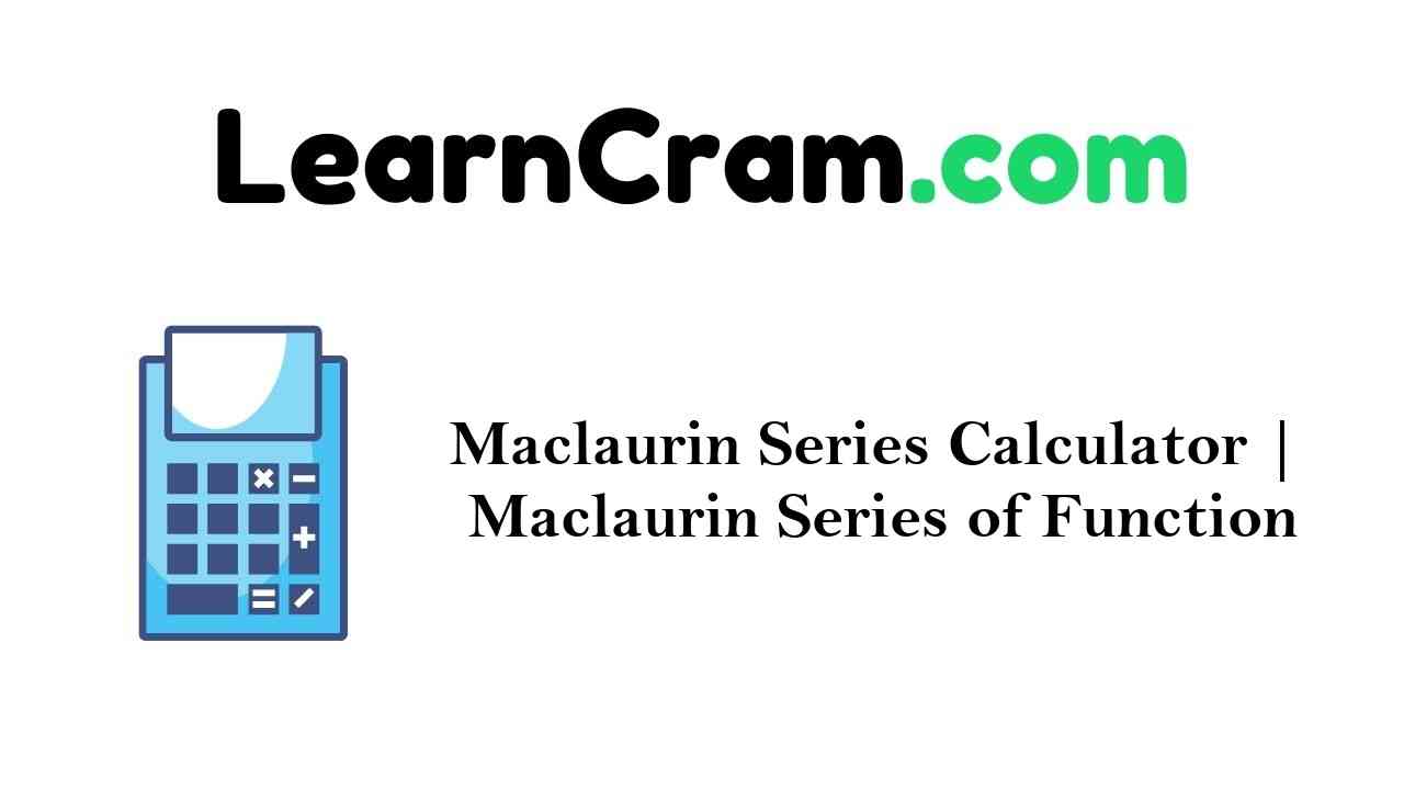 Maclaurin Series Calculator