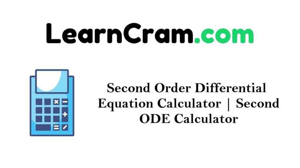 Second Order Differential Equation Calculator Second ODE Calculator