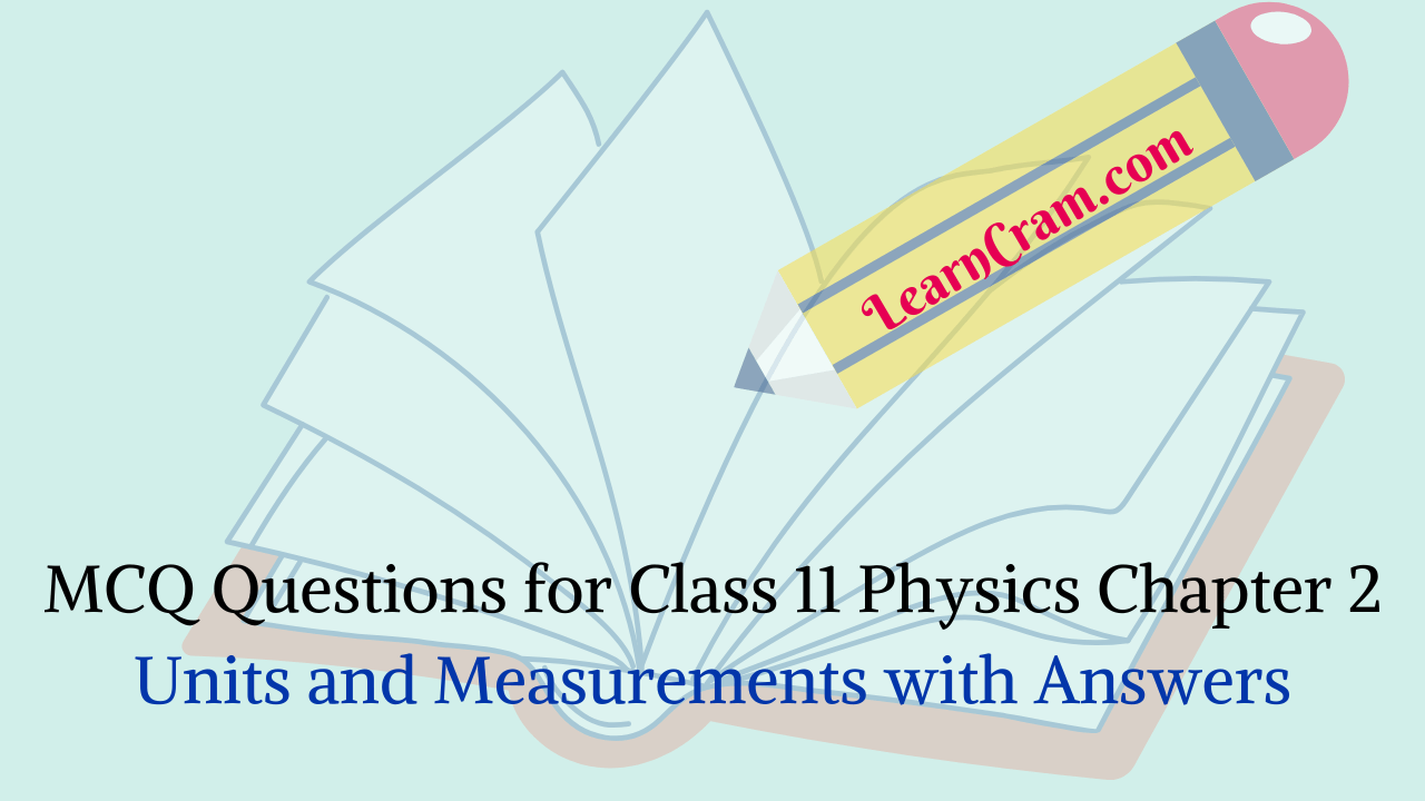 MCQ Questions for Class 11 Physics Chapter 2 Units and Measurements