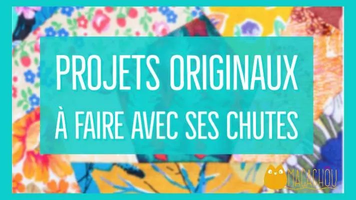 Alors, que faire de ses chutes de tissu ? Utiliser Vos Chutes De Tissus Dans Des Projets Originaux