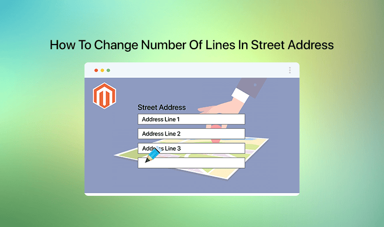 How To Change Number Of Lines In Street Address In Magento 2