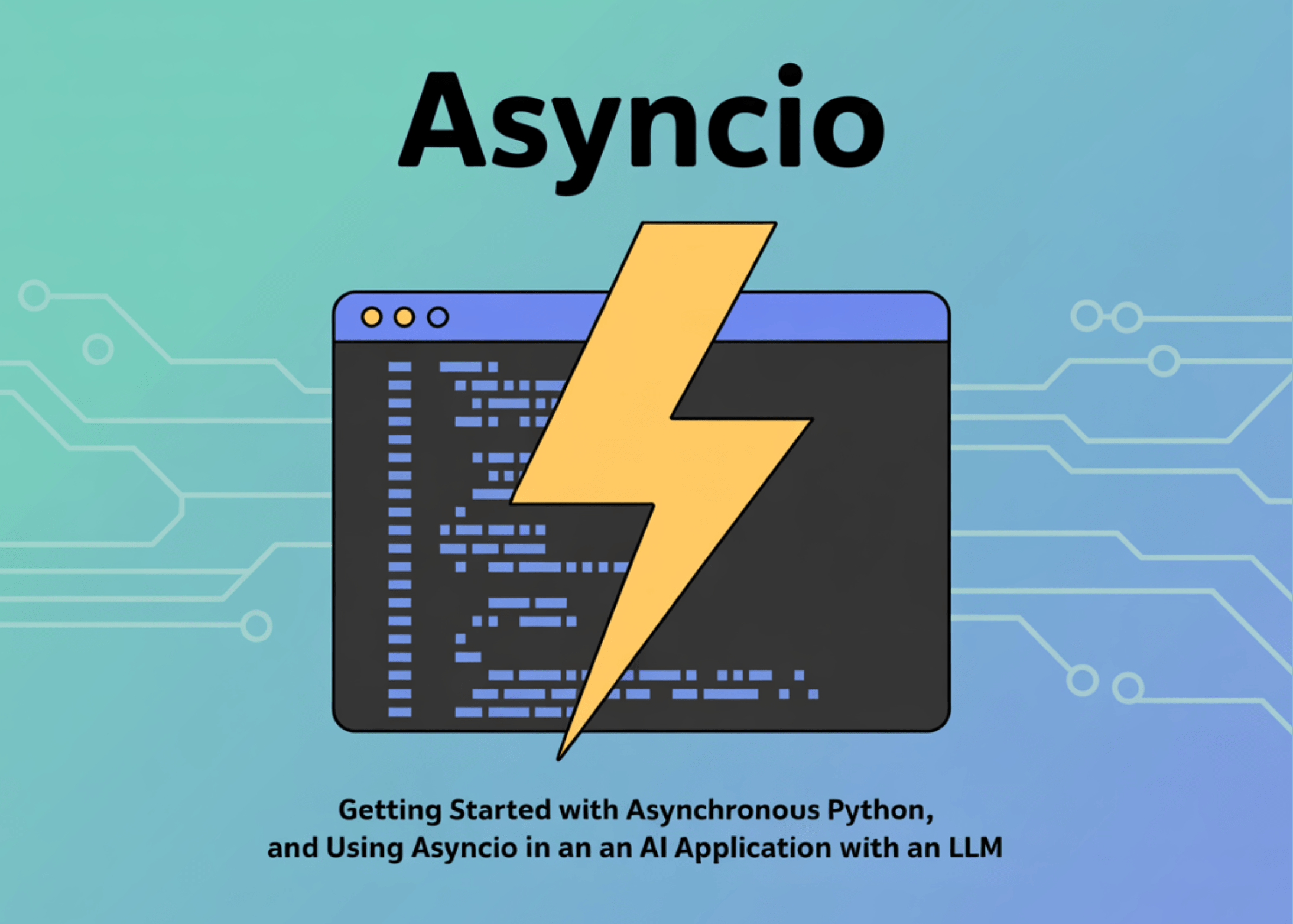 What is Asyncio? Getting Started with Asynchronous Python and Using Asyncio in an AI Application with an LLM What is Asyncio? Getting Started with Asynchronous Python and Using Asyncio in an AI Application with an LLM