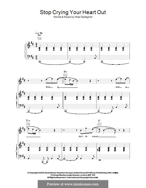 Bm hold on bm/a hold on e7 don't be scared you'll never change what's g been and gone bm may your smile bm/a shine on e7 don't be scared g your destiny may keep . Stop Crying Your Heart Out Oasis By N Gallagher On Musicaneo