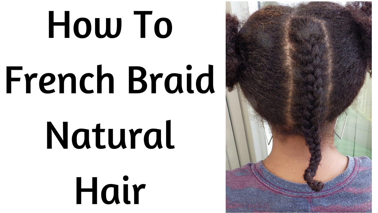 How To French Braid Natural Hair