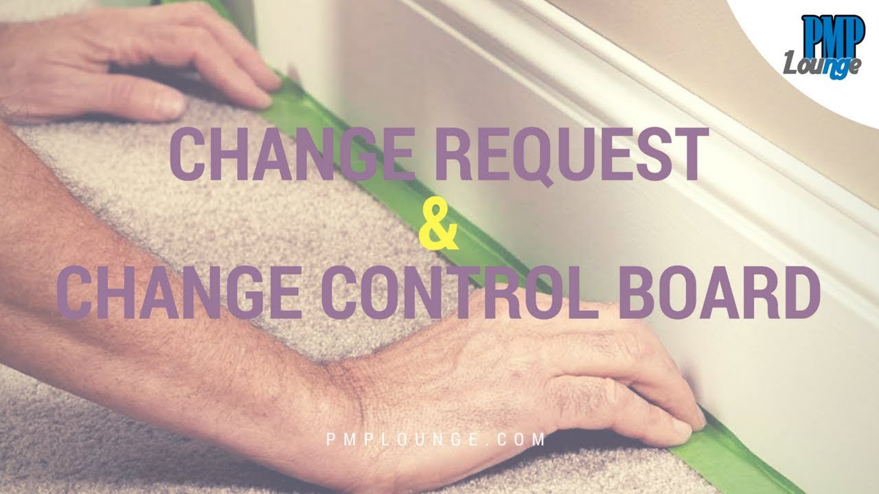 Change Request (CR) and Change Control Board (CCB) PMC Lounge