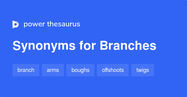 Branches Synonyms 374 Words And Phrases For Branches