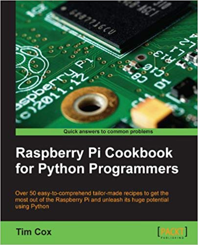 Raspberry Pi CookBook For Python Programmers