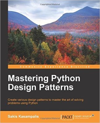 Mastering Python Design Patterns - Programmer Books
