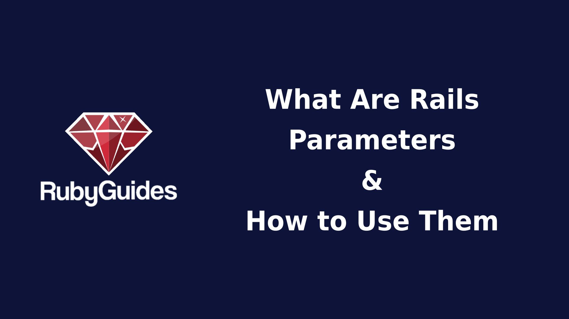 What Are Rails Parameters How To Use Them Correctly Rubyguides