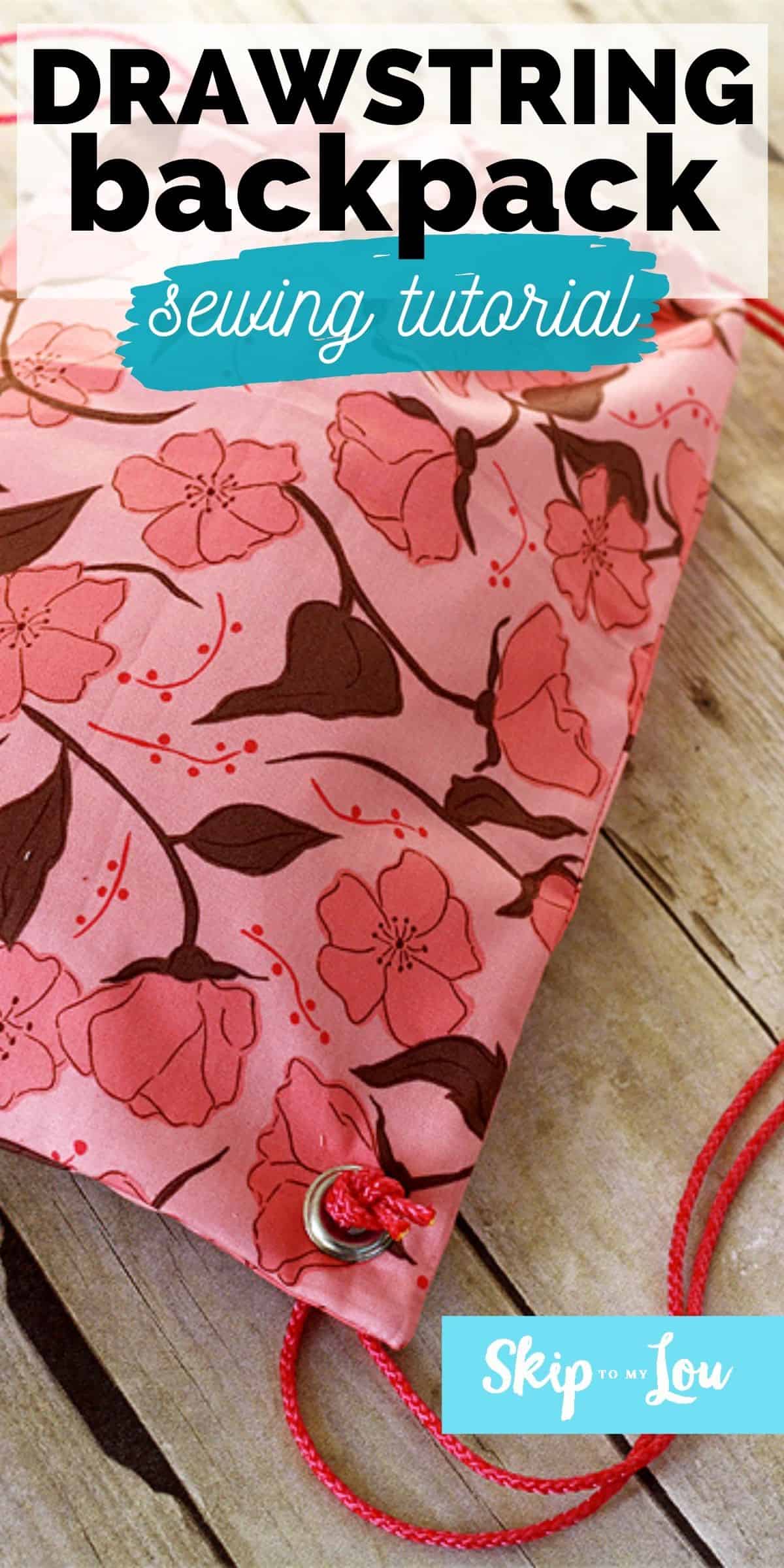 Drawstring Backpack {Sewing Tutorial} | Skip To My Lou