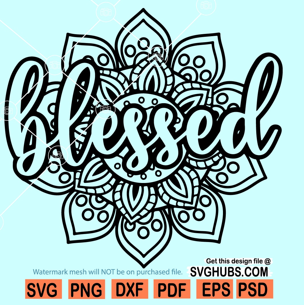 Downloads are free for personal cricut and silhouette projects. Blessed Mandala Svg Blessed Shirts For Women Svg Design Svg Hubs