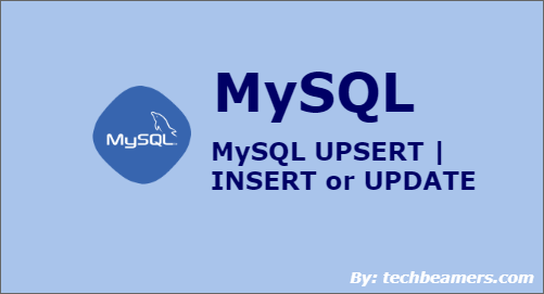 Mysql Upsert Three Techniques To Perform An Upsert