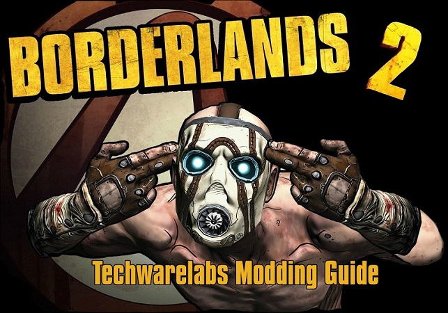 Borderlands 2 Step By Step Modding Guide Techwarelabs