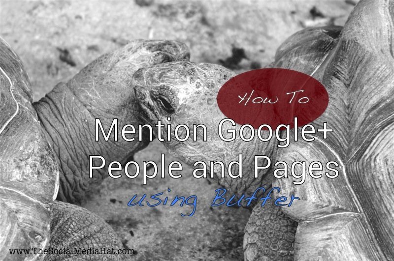How To Mention A Google User Or Business With Buffer The Social Media Hat How To Mention A Google User Or Business With Buffer The Social Media Hat
