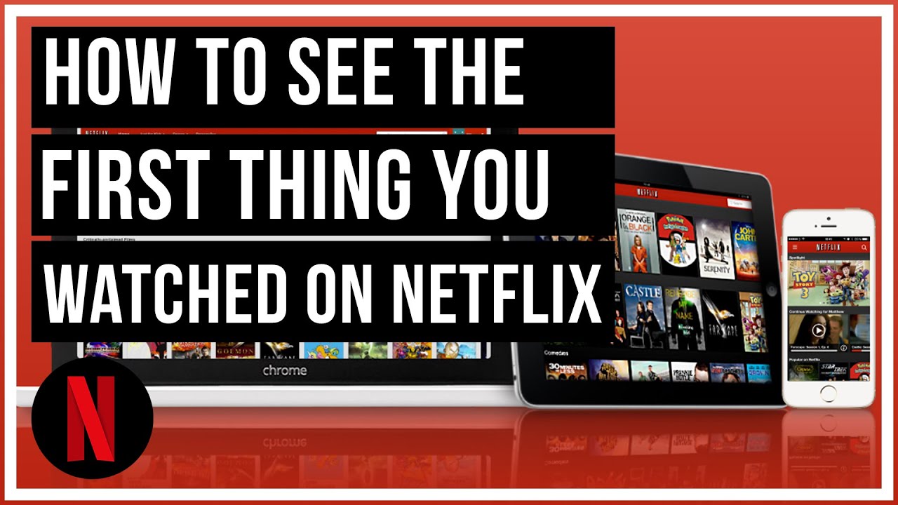 How To See the First Thing You Ever Watched on Netflix Think Tutorial