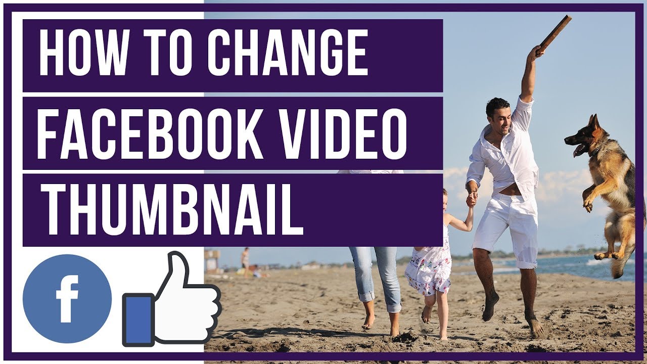 How to Change a Facebook Video Thumbnail Think Tutorial