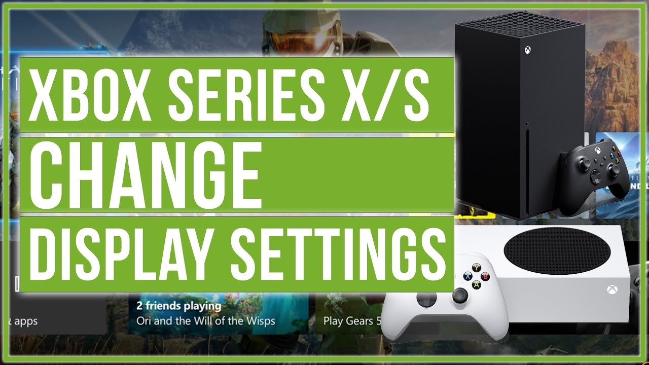 How to Change Your Display Settings in Xbox Series X/S