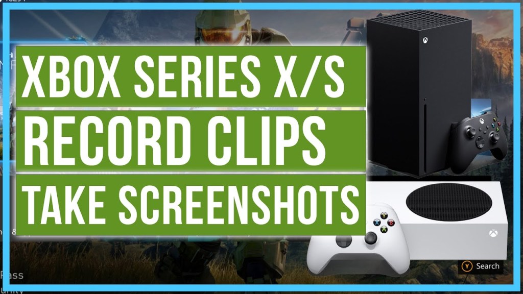 How to Record Clips and Take Screenshots in Xbox Series X/S Think