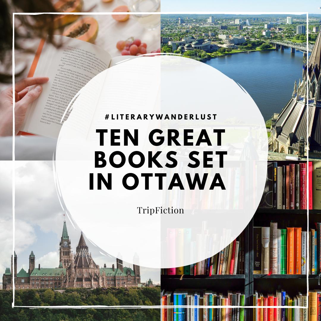 Ten Great Books Set In Ottawa Blog Tripfiction