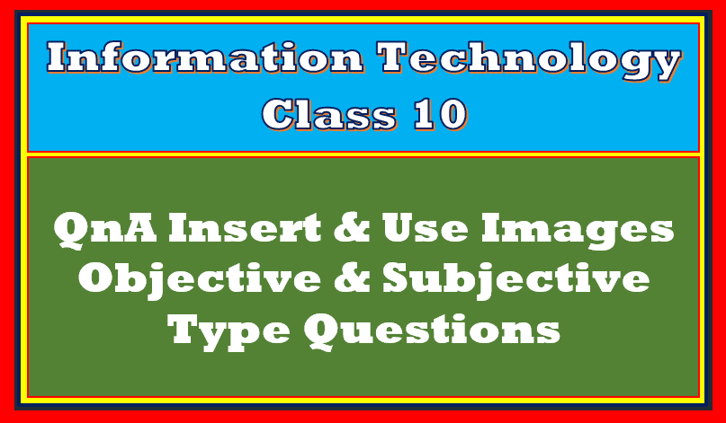 Important QnA Insert Images Class 10 IT 402 TutorialAICSIP