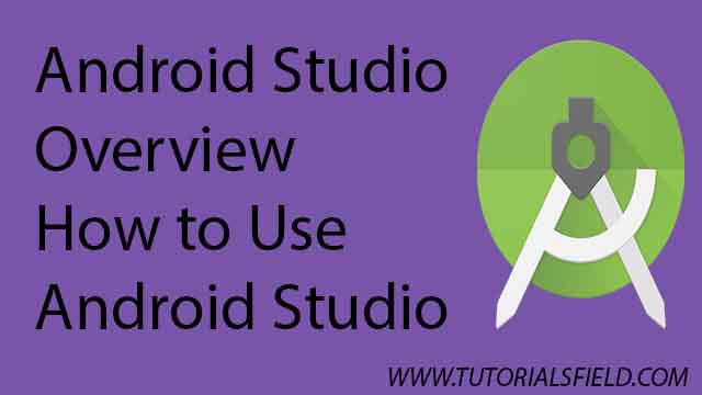 How to use android studio for beginners android studio overview 2019 