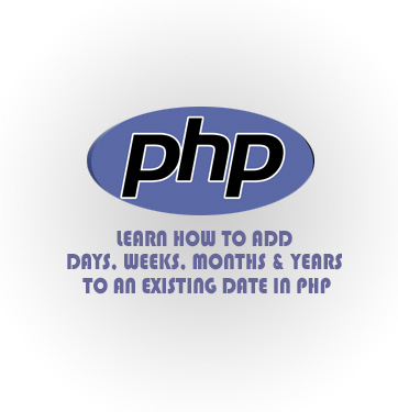 Add Days Weeks Months Year To The Existing Date In Php Tutorialsmade