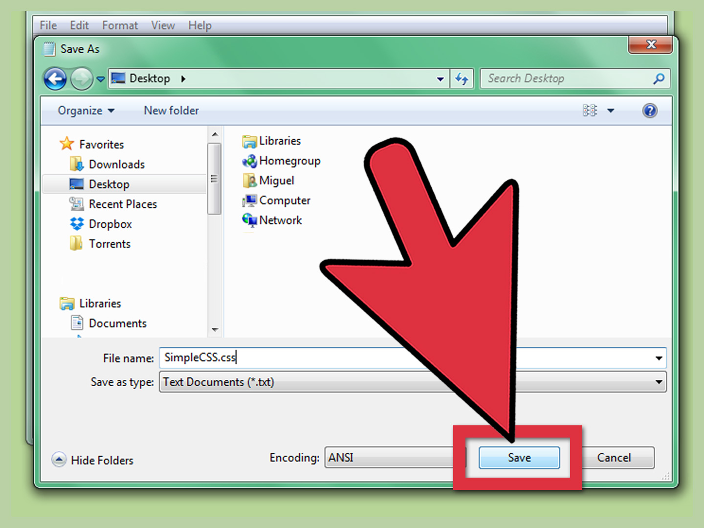 Type html in notepad > file > save as > filename.htm > encoding: How to Create a Simple CSS Stylesheet Using Notepad: 6 Steps