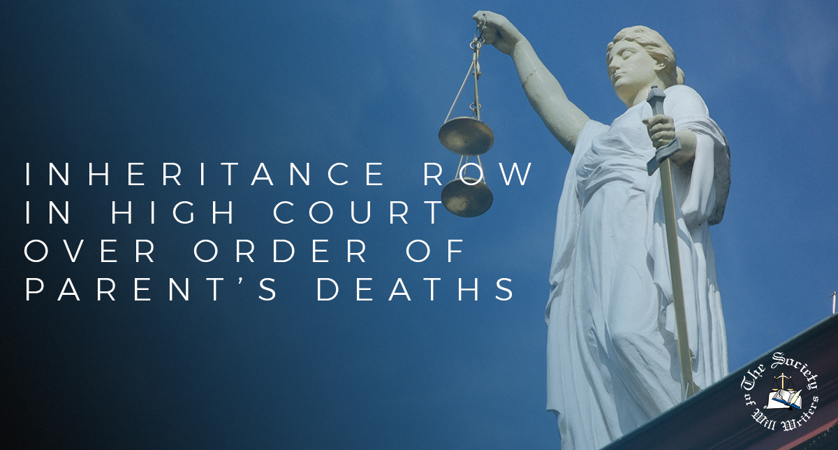 Inheritance row in High Court over order of parent’s deaths The