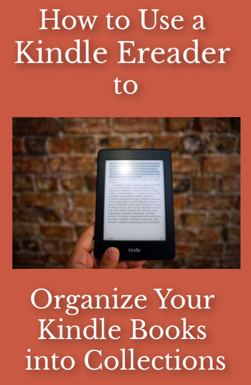 How to Use a Kindle Ereader to Organize Your Kindle Books into Collections
