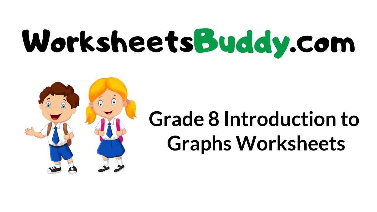 Grade 8 Introduction to Graphs Worksheets - WorkSheets Buddy