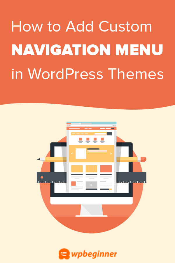By the end of this article, you' . How to Add Custom Navigation Menus in WordPress Themes
