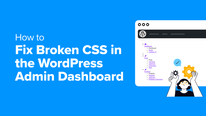 Fixing broken CSS in WordPress admin dashboard Fixing broken CSS in WordPress admin dashboard