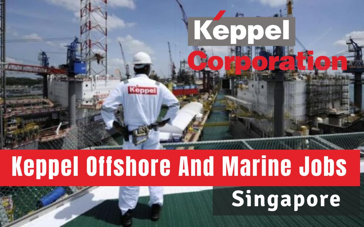 Keppel Offshore & Marine Jobs UAE, Singapore, Indonesia, Vietnam, China