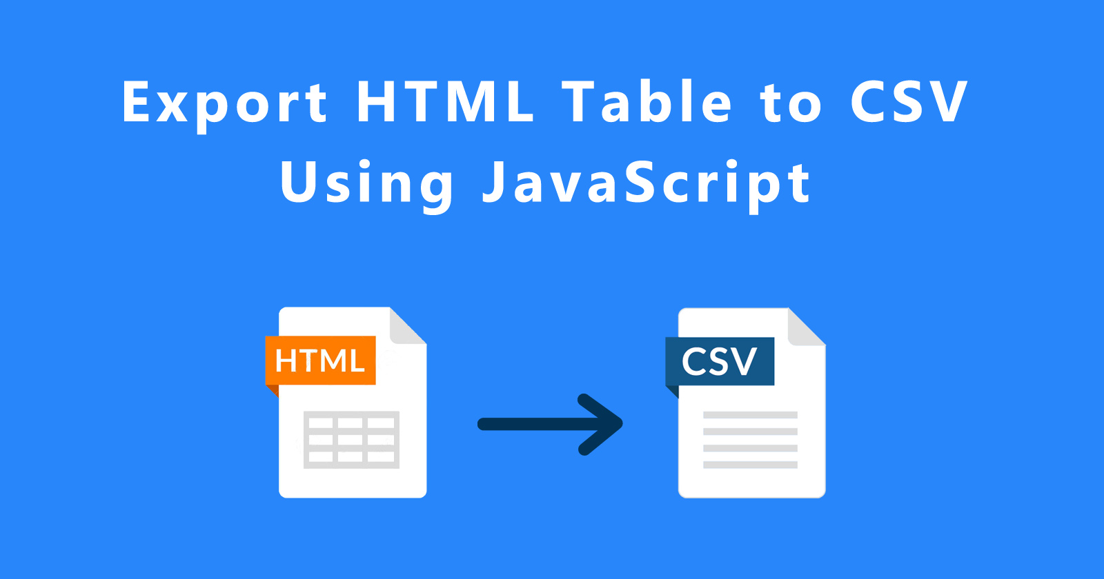 Export HTML Table to CSV Using JavaScript » Your Blog Coach