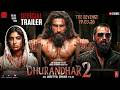 DHURANDHAR 2 - The Revenge | Official Hindi Trailer | Ranveer Singh | Sanjay Dutt | Aditya Dhar 