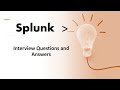 50 Interview Questions For Splunk: Clear Splunk Interview with these questions.