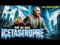 Icetastrophe | बर्फ का कहर | Hollywood Hindi Dubbed Movie 2026 | Adventure Disaster Thriller Movie