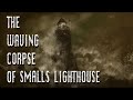 The Waving Corpse of Smalls Lighthouse