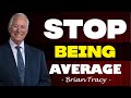 Move From Average To Extraordinary | Brian Tracy | MUST WATCH NOW !!!