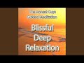 Blissful Deep Relaxation - Guided Meditation