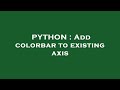 PYTHON : Add colorbar to existing axis