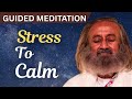 From Stress To Calm | Guided Meditation with Gurudev#meditation